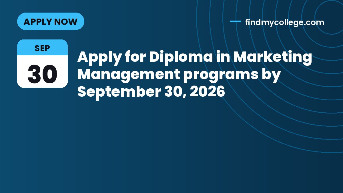 Apply for Diploma in Marketing Management programs by September 30, 2026