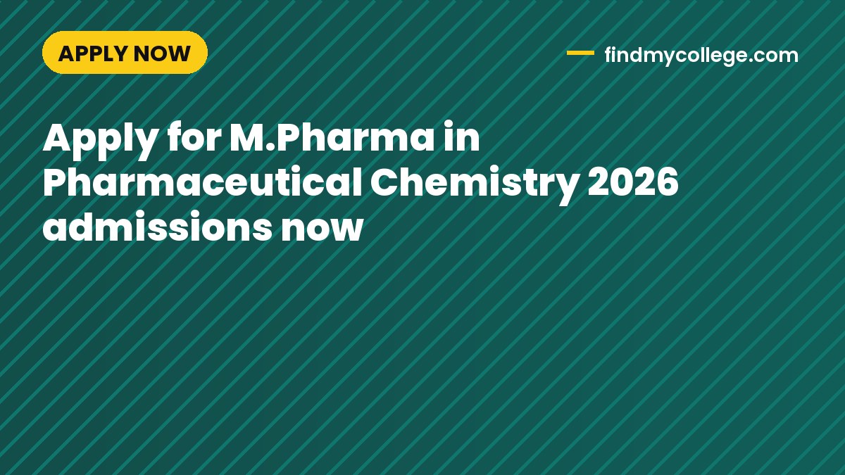 Apply for M.Pharma in Pharmaceutical Chemistry 2026 admissions now