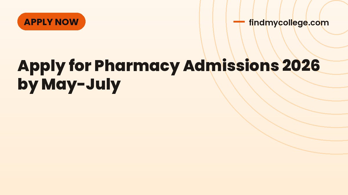 Apply for Pharmacy Admissions 2026 by May-July