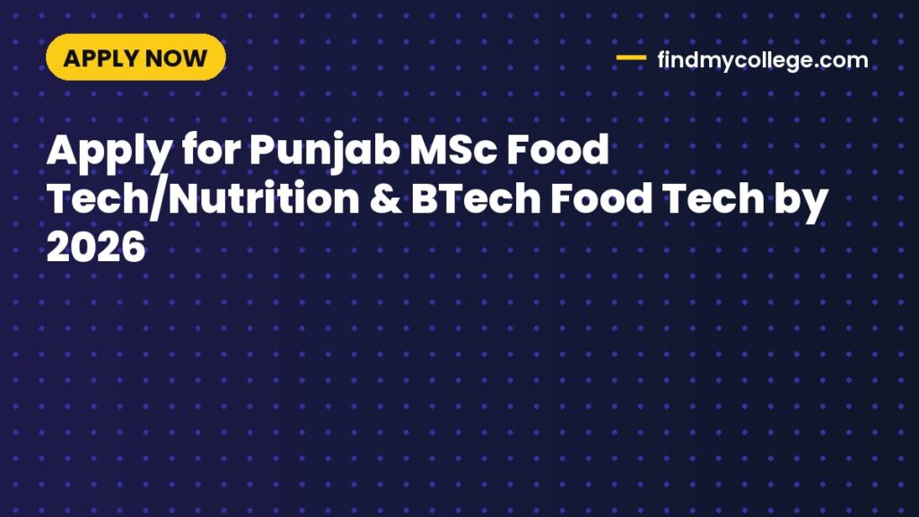 Apply for Punjab MSc Food Tech/Nutrition & BTech Food Tech by 2026