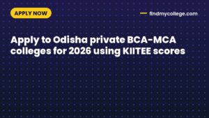 Apply to Odisha private BCA-MCA colleges for 2026 using KIITEE scores
