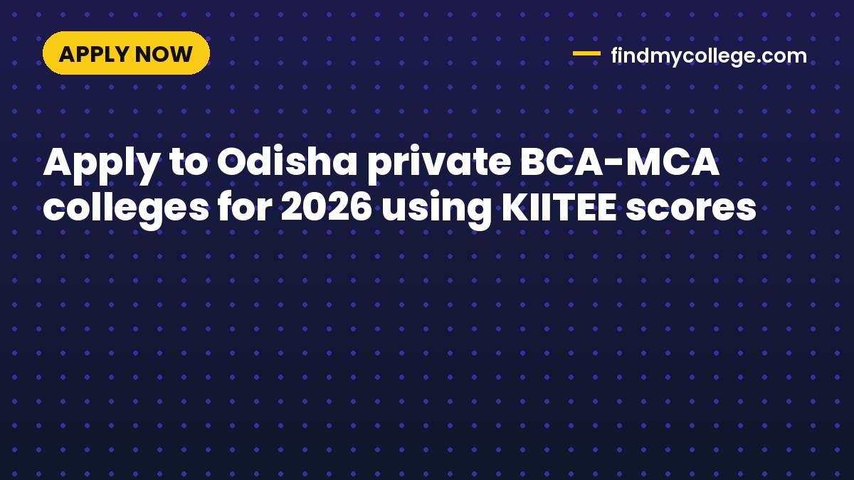 Apply to Odisha private BCA-MCA colleges for 2026 using KIITEE scores