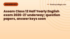 Assam Class 12 Half Yearly English exam 2026-27 underway; question papers, answer keys soon