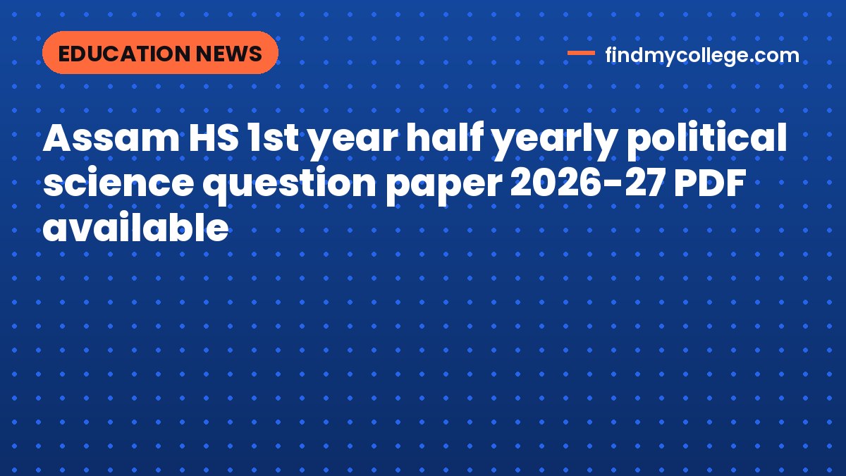 Assam HS 1st year half yearly political science question paper 2026-27 PDF available