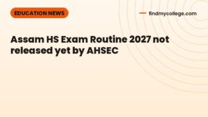 Assam HS Exam Routine 2027 not released yet by AHSEC