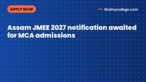 Assam JMEE 2027 notification awaited for MCA admissions
