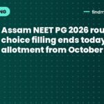 Assam NEET PG 2026 round 1 choice filling ends today, seat allotment from October 29