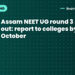 Assam NEET UG round 3 result out: report to colleges by 14 October