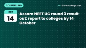 Assam NEET UG round 3 result out: report to colleges by 14 October