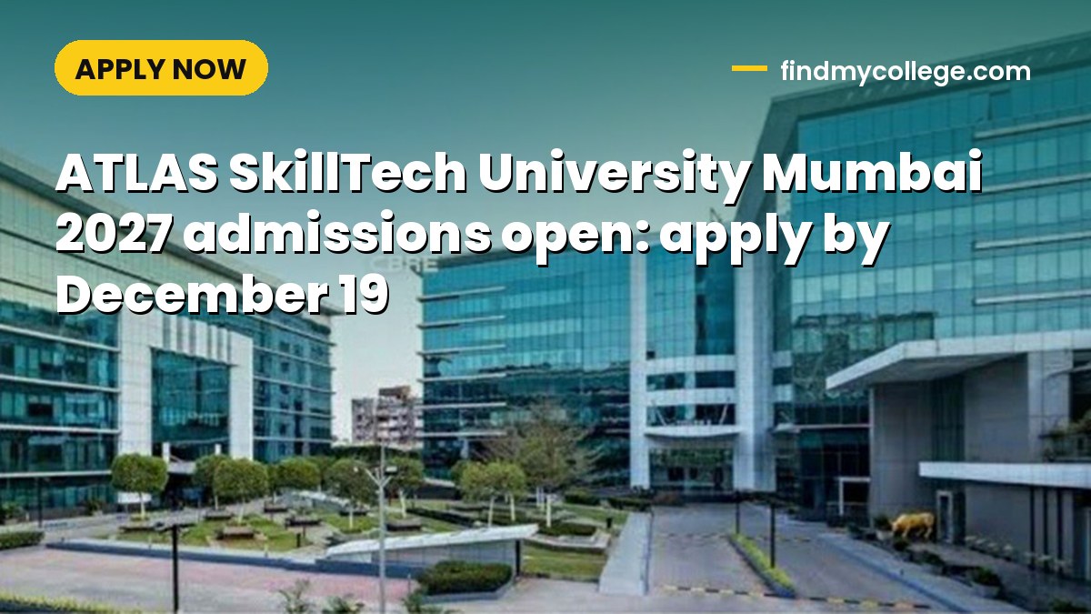 ATLAS SkillTech University Mumbai 2027 admissions open: apply by December 19