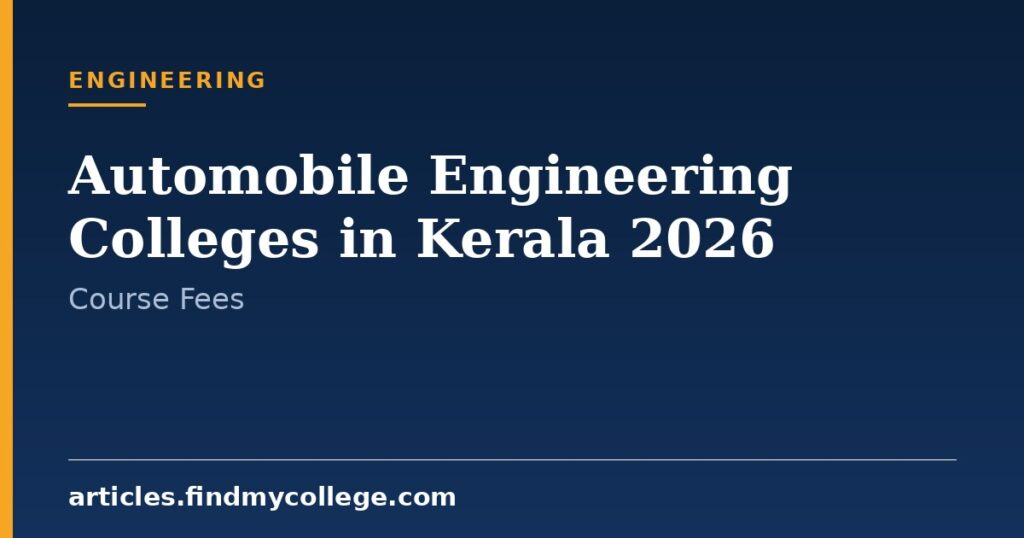 Automobile Engineering Colleges in Kerala 2026: Fees and KEAM Cutoff