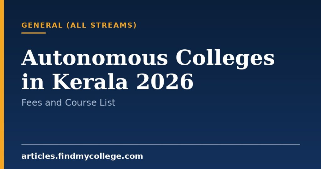 Autonomous Colleges in Kerala 2026: Course List, Fees and Seats