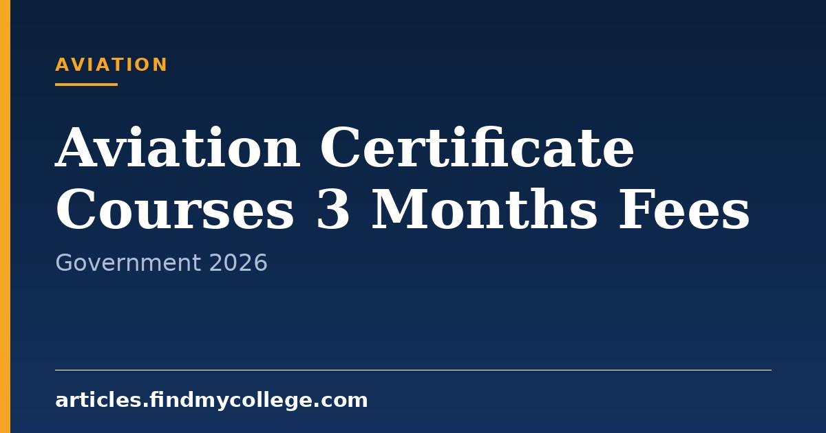 Government 3-Month Aviation Certificate Courses Fees 2026