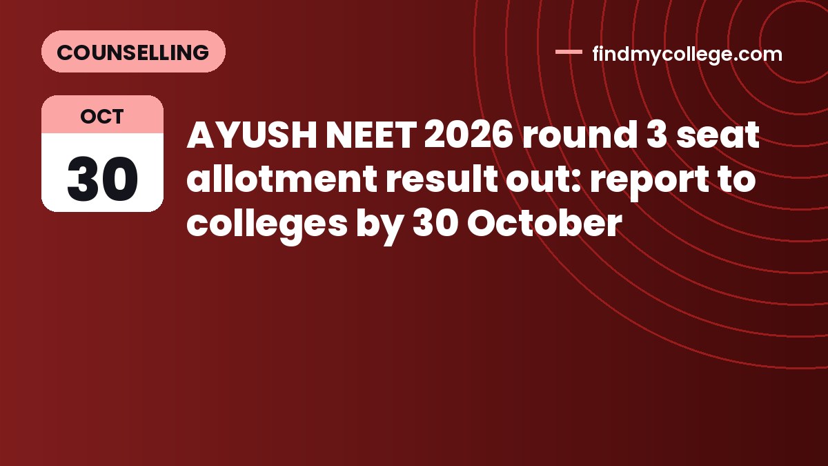 AYUSH NEET 2026 round 3 seat allotment result out: report to colleges by 30 October