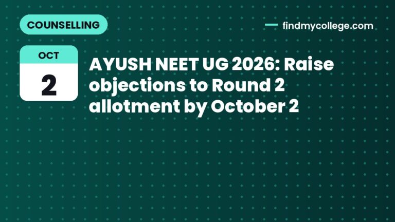 AYUSH NEET UG 2026: Raise objections to Round 2 allotment by October 2