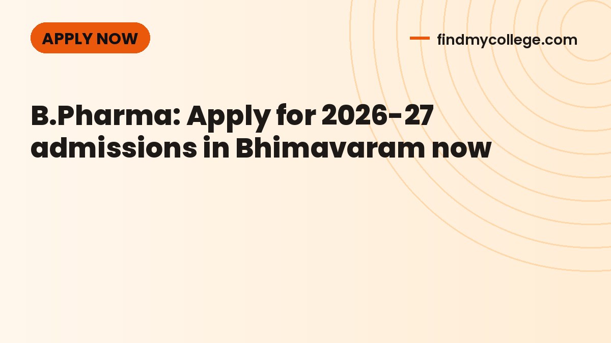 B.Pharma: Apply for 2026-27 admissions in Bhimavaram now