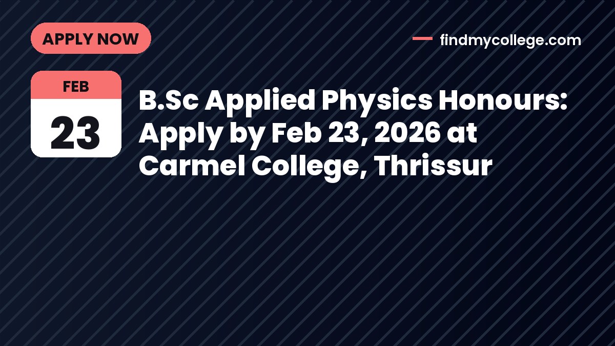 B.Sc Applied Physics Honours: Apply by Feb 23, 2026 at Carmel College, Thrissur
