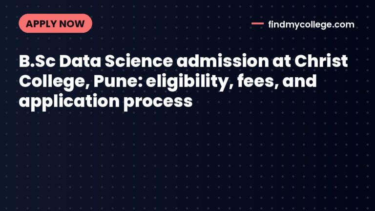 B.Sc Data Science admission at Christ College, Pune: eligibility, fees, and application process