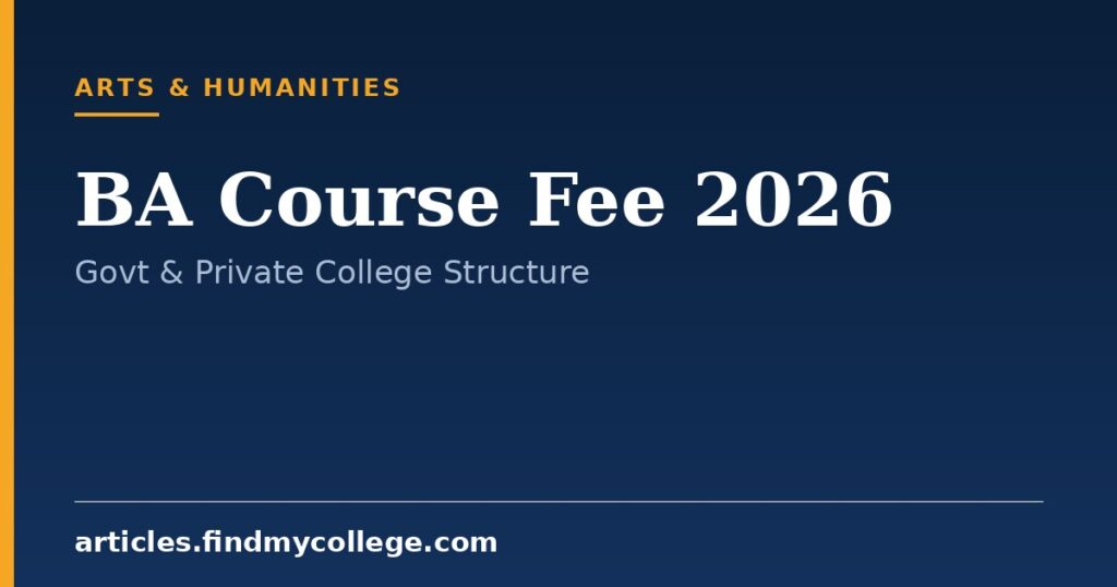 BA Course Fee 2026: Government and Private Fee Structures