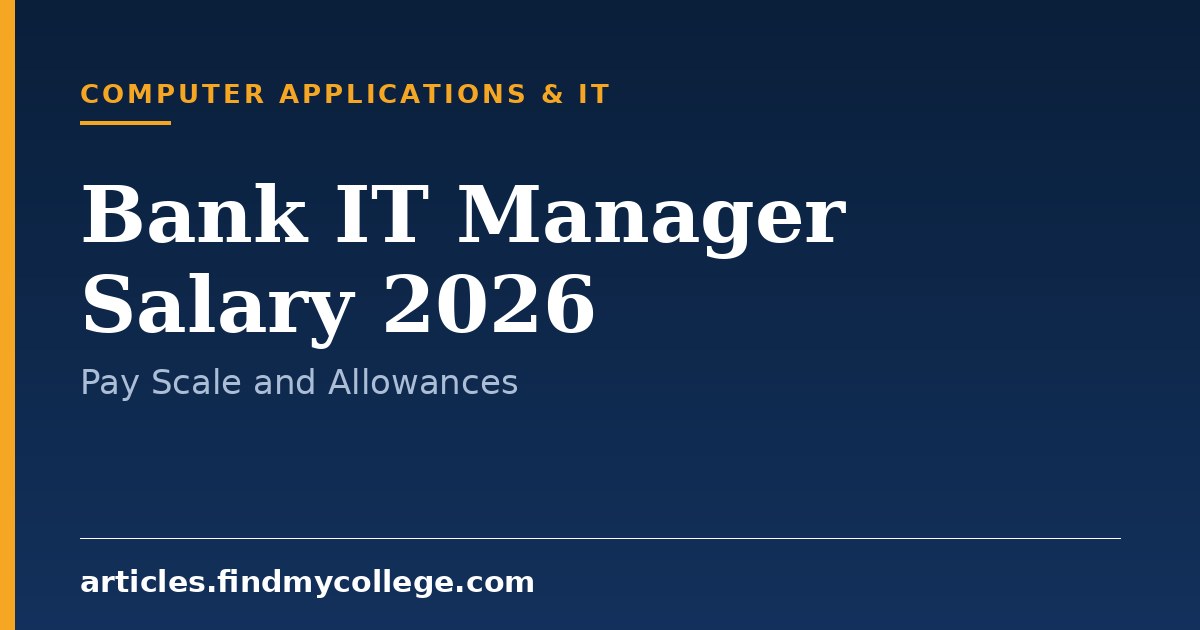 Bank IT Manager Salary 2026: Pay Scale, Structure and Perks