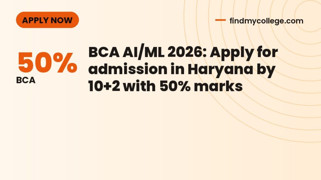 BCA AI/ML 2026: Apply for admission in Haryana by 10+2 with 50% marks