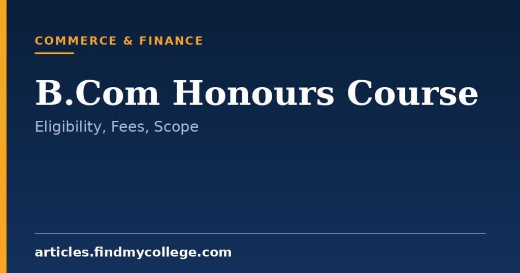 B.Com Honours Course: Admission, Eligibility, and Career Scope