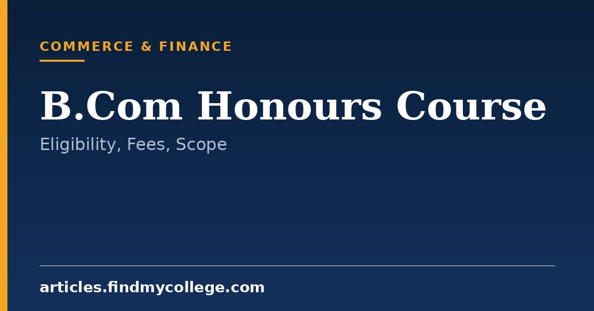 B.Com Honours Course: Admission, Eligibility, and Career Scope