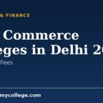 Best Commerce Colleges in Delhi 2026: Cutoff List and Fees