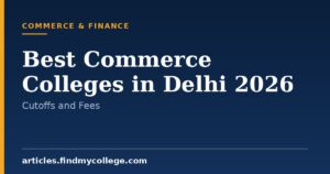 Best Commerce Colleges in Delhi 2026: Cutoff List and Fees