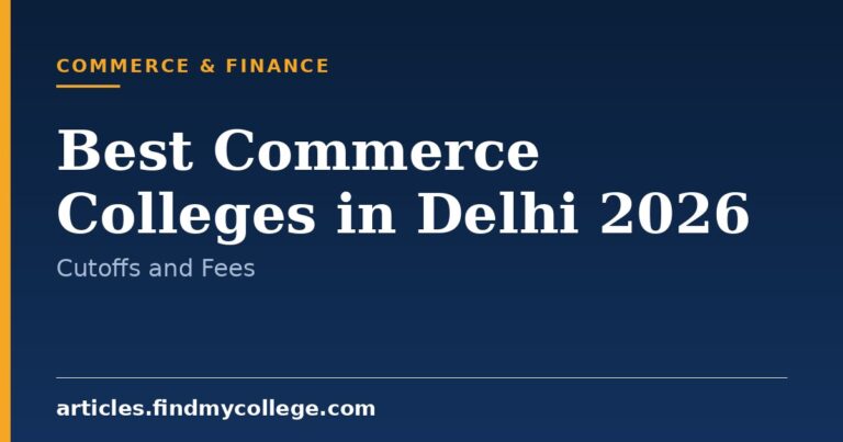 Best Commerce Colleges in Delhi 2026: Cutoff List and Fees