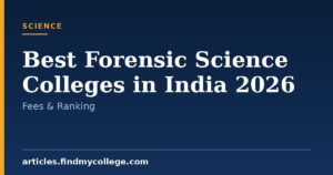 Best Forensic Science Colleges in India 2026: Fees, Ranking & Seats