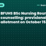 BFUHS BSc Nursing Round 4 counselling: provisional allotment on October 15, 2026