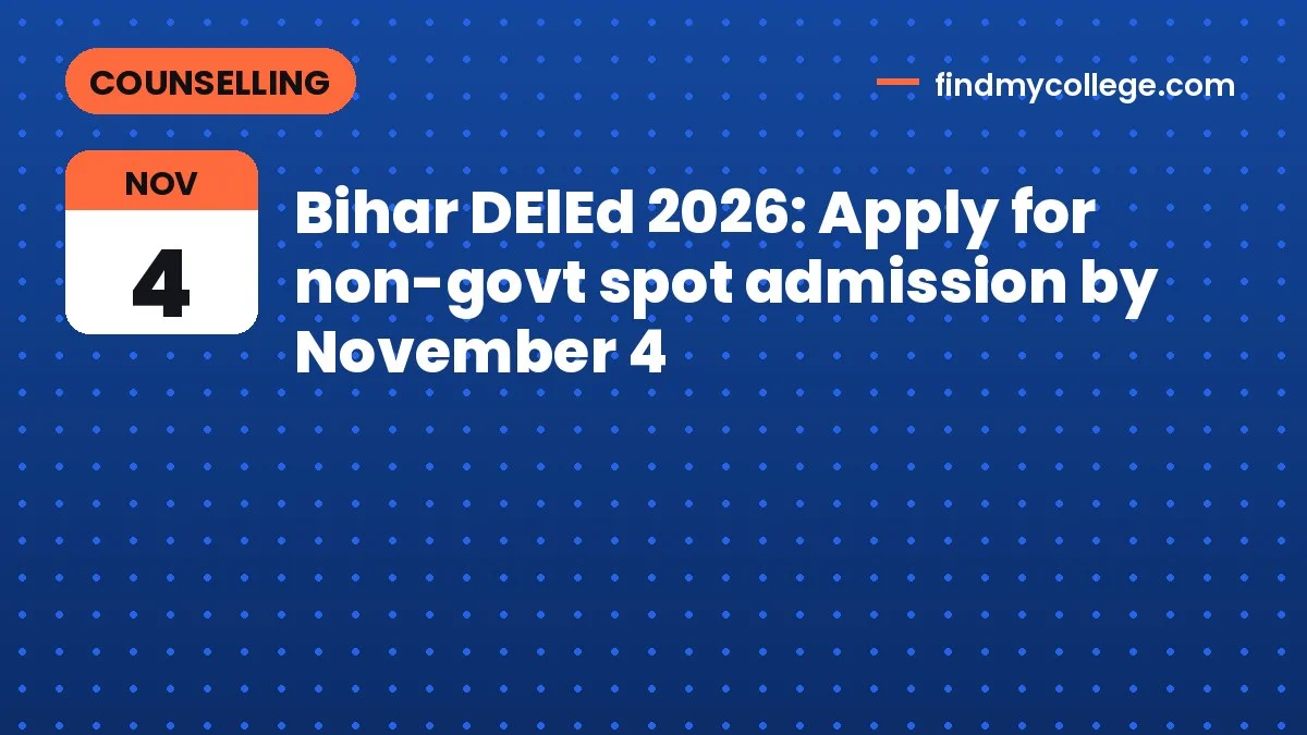 Bihar DElEd 2026: Apply for non-govt spot admission by November 4