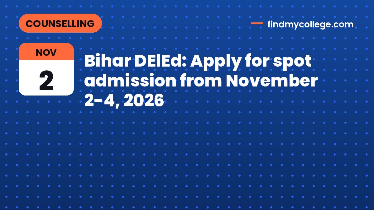 Bihar DElEd: Apply for spot admission from November 2-4, 2026