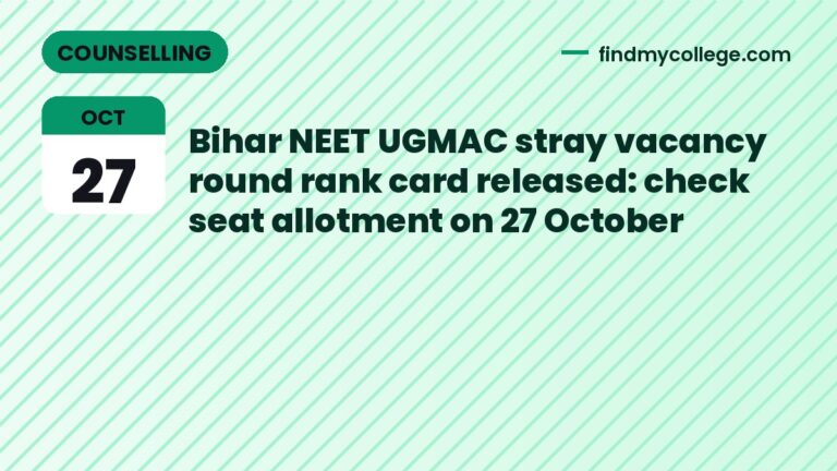 Bihar NEET UGMAC stray vacancy round rank card released: check seat allotment on 27 October