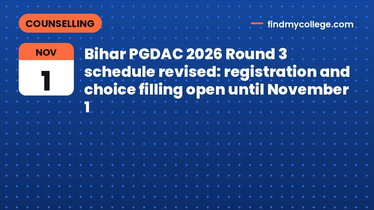 Bihar PGDAC 2026 Round 3 schedule revised: registration and choice filling open until November 1
