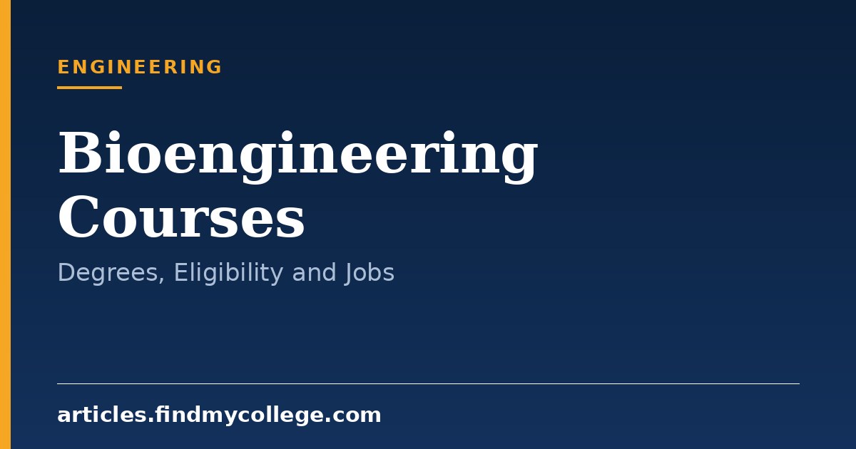 Bioengineering Courses: Degree Options, Eligibility and Career Scope