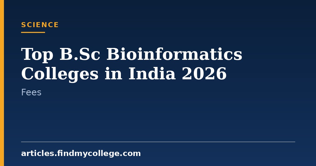 Top B.Sc Bioinformatics Colleges in India 2026: Fees & Admission