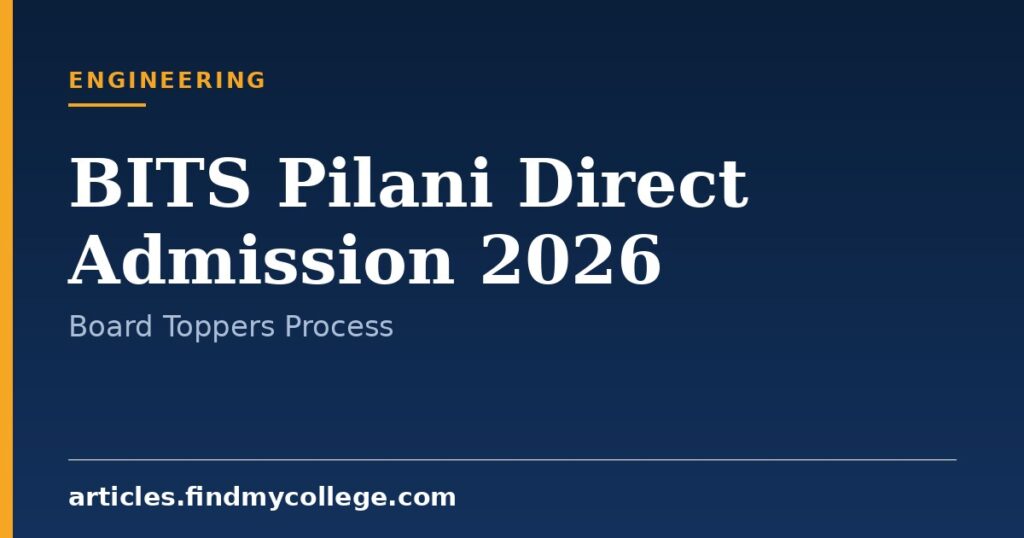BITS Pilani Direct Admission 2026: Eligibility & Board Topper Entry