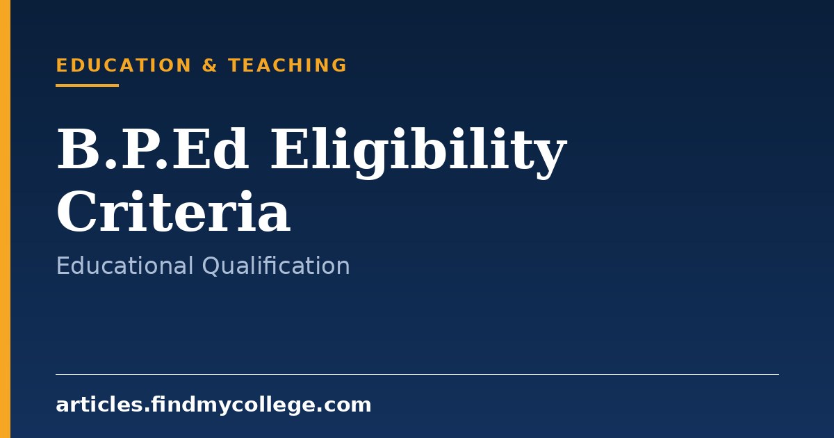 B.P.Ed Eligibility Criteria: Educational Qualification and Age Limit