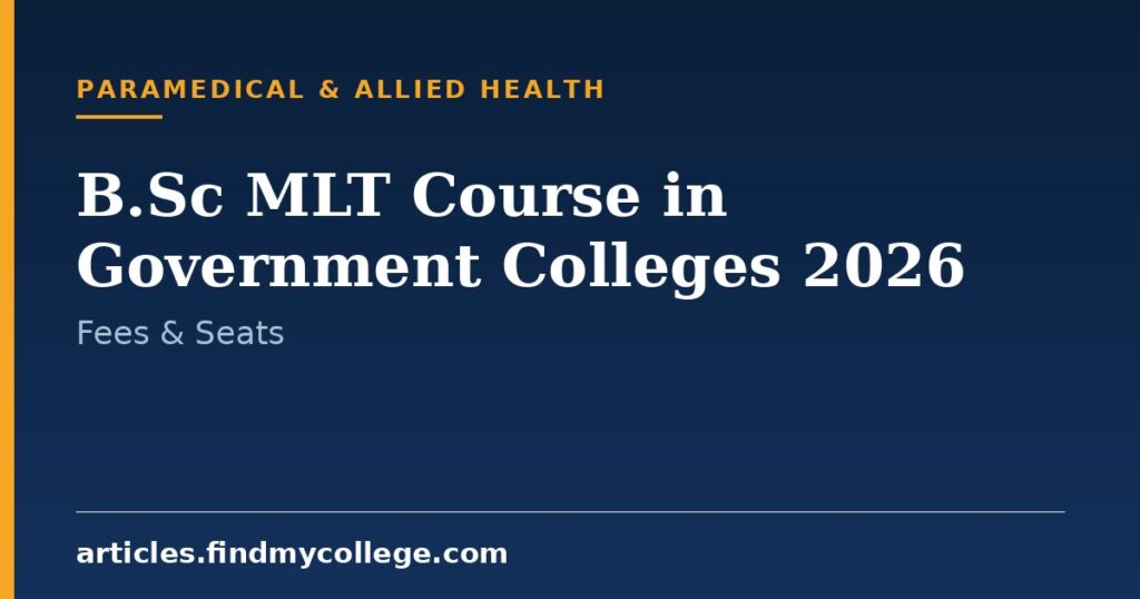 B.Sc MLT Course in Government Colleges 2026: Admissions and Seats