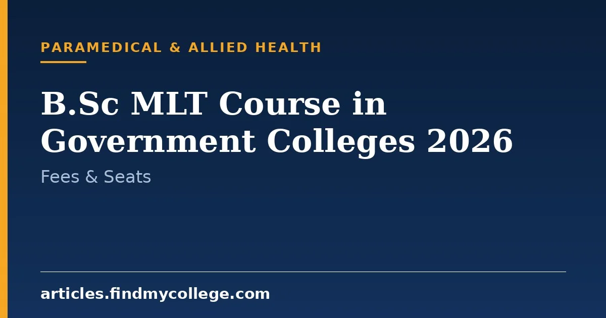 B.Sc MLT Course in Government Colleges 2026: Admissions and Seats