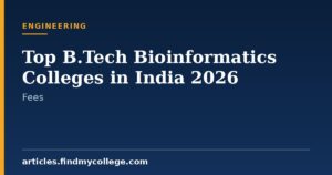 Top B.Tech Bioinformatics Colleges in India 2026: Fees & Admission