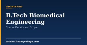 B.Tech Biomedical Engineering: Course Details, Duration and Scope