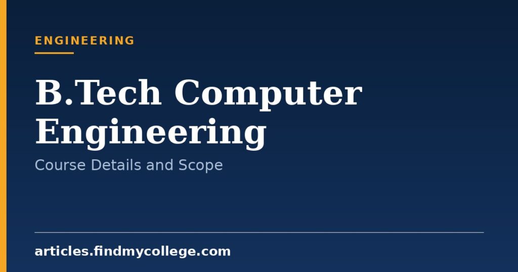 B.Tech Computer Engineering: Admission, Eligibility and Scope