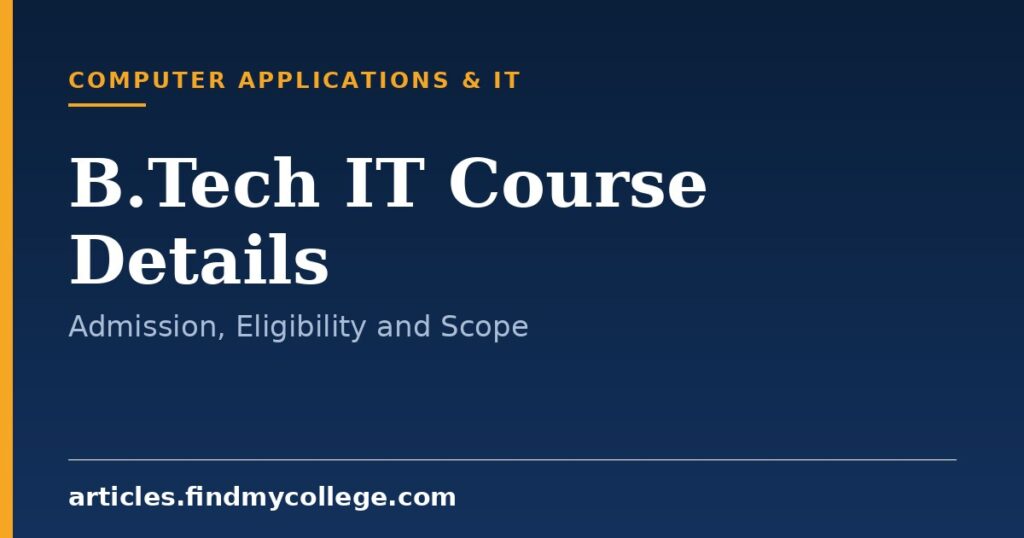 B.Tech IT: Course Details, Eligibility, Syllabus and Scope