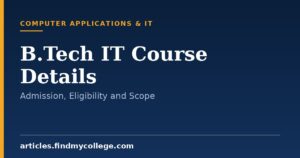 B.Tech IT: Course Details, Eligibility, Syllabus and Scope