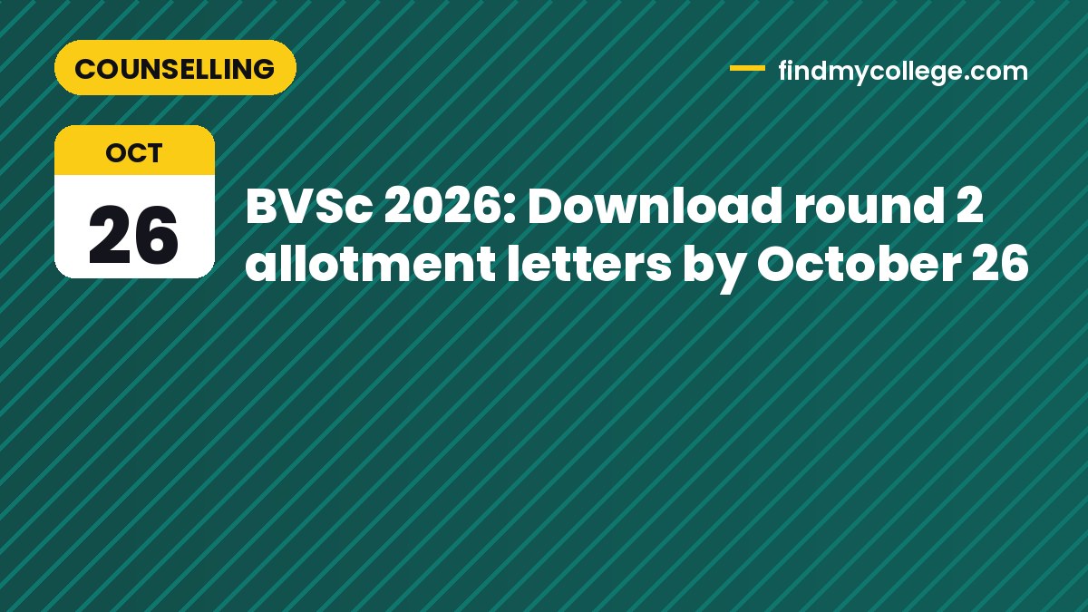 BVSc 2026: Download round 2 allotment letters by October 26