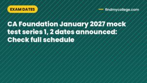 CA Foundation January 2027 mock test series 1, 2 dates announced: Check full schedule