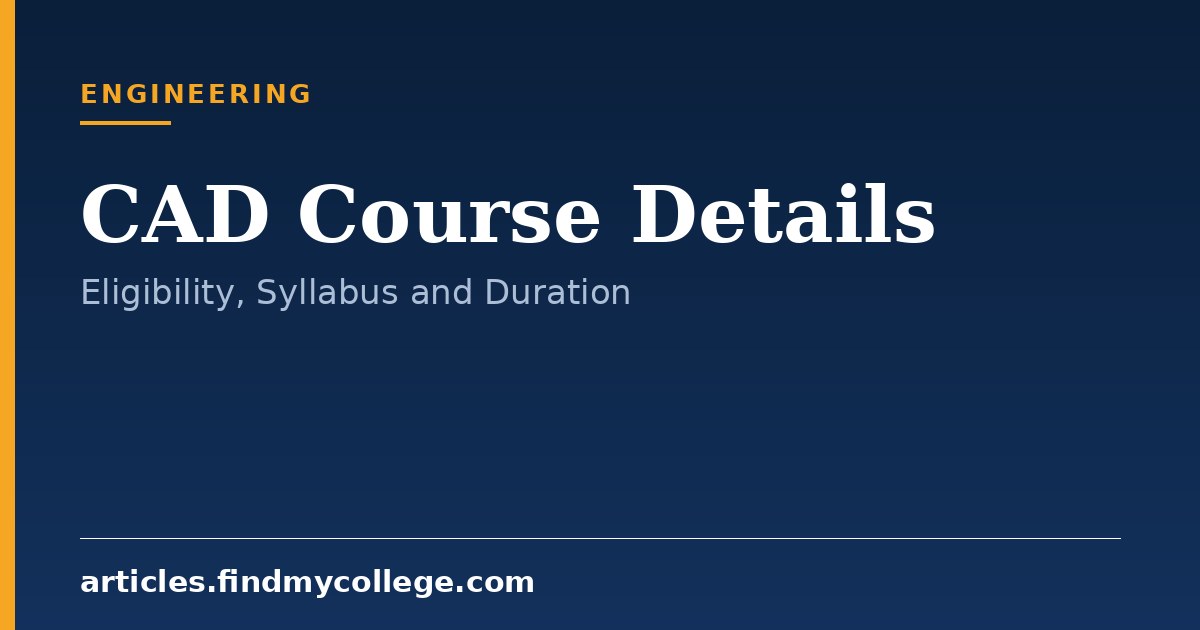 CAD Course Details: Eligibility, Syllabus, Duration and Scope